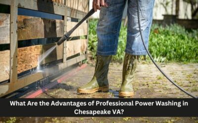 What Are the Advantages of Professional Power Washing in Chesapeake VA?